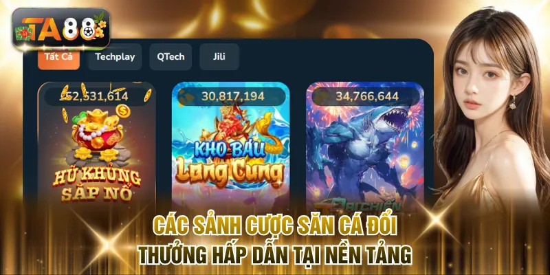 Các sảnh cược săn cá đổi thưởng hấp dẫn tại nền tảng