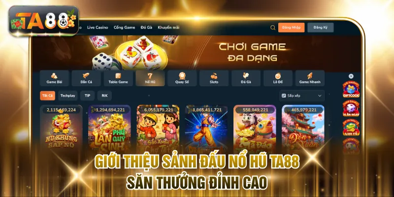 Giới thiệu sảnh đấu nổ hũ TA88 săn thưởng đỉnh cao