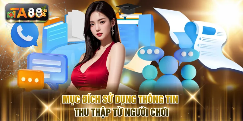 Mục đích TA88 sử dụng thông tin thu thập từ người chơi