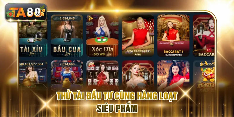 Thử tài đầu tư cùng hàng loạt siêu phẩm