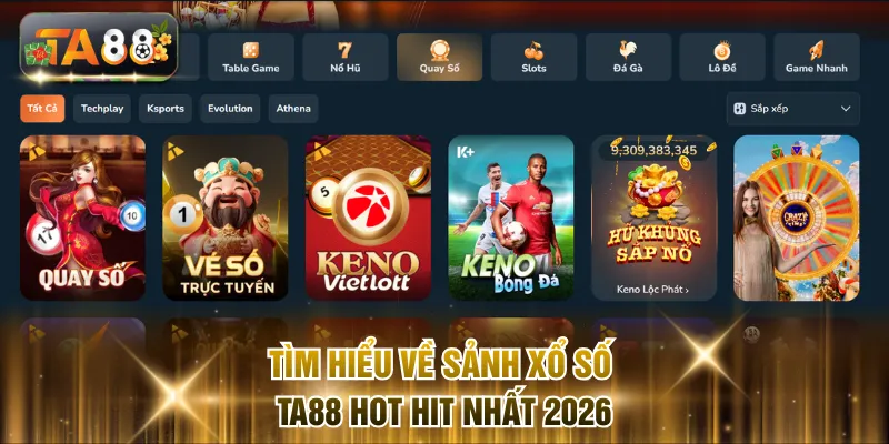 Tìm hiểu về sảnh Xổ Số TA88 hot hit nhất 2026